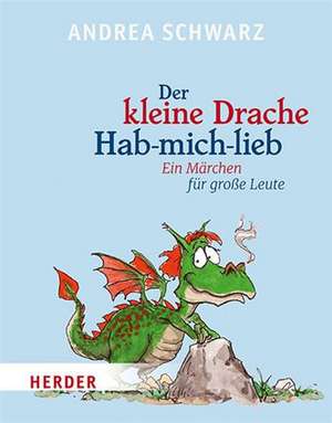 Der kleine Drache Hab-mich-lieb de Andrea Schwarz