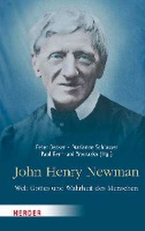 John Henry Newman - Welt Gottes und Wahrheit des Menschen de Peter Becker