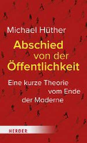 Abschied von der Öffentlichkeit de Michael Hüther