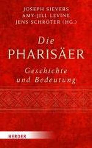 Die Pharisäer - Geschichte und Bedeutung de Joseph Sievers