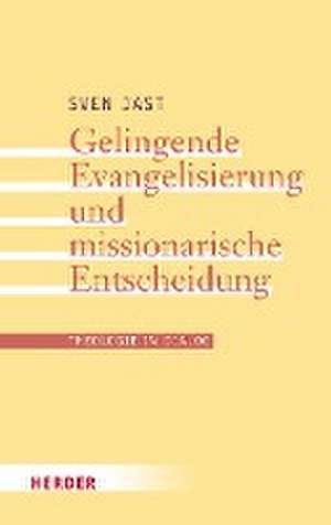 Gelingende Evangelisierung und missionarische Entscheidung de Sven Jast