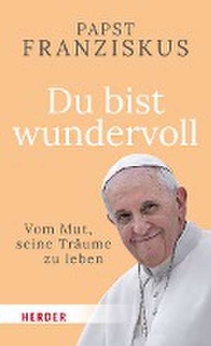 Du bist wundervoll de Papst Franziskus