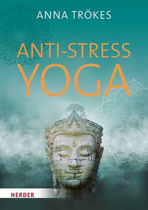 Anti-Stress-Yoga de Anna Trökes