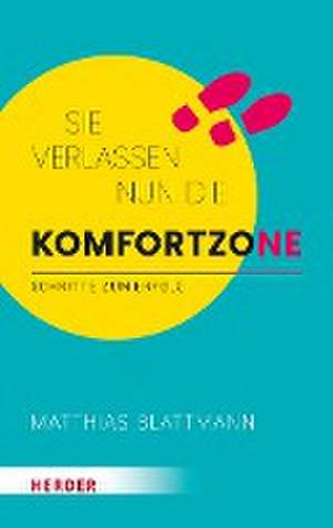 Sie verlassen nun die Komfortzone de Matthias Blattmann