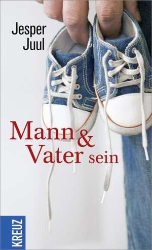 Mann und Vater sein de Jesper Juul