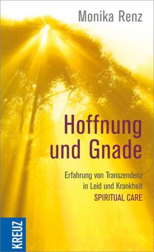 Hoffnung und Gnade de Monika Renz