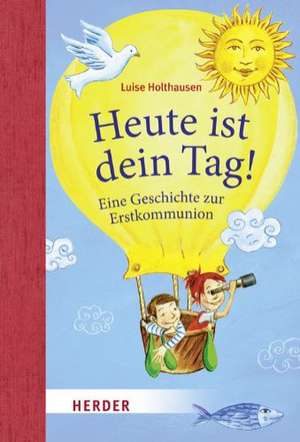 Heute ist dein Tag! de Luise Holthausen