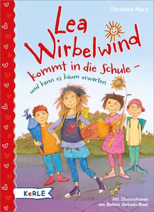 Lea Wirbelwind kommt in die Schule - und kann es kaum erwarten de Christine Merz