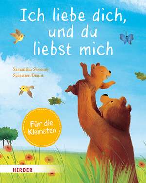 Ich liebe dich, und du liebst mich (Pappbilderbuch) de Samantha Sweeney