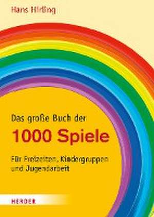 Das große Buch der 1000 Spiele de Hans Hirling