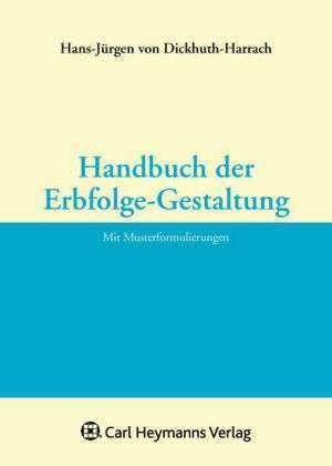 Handbuch der Erbfolge-Gestaltung de Hans-Jürgen Dickhuth-Harrach