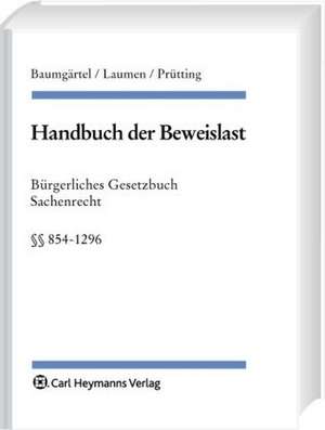 Handbuch der Beweislast: BGB Sachenrecht de Bernhard Eyinck