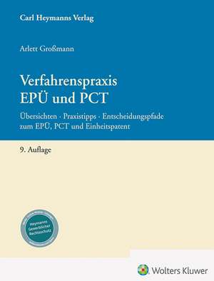 Verfahrenspraxis EPÜ und PCT de Arlett Großmann