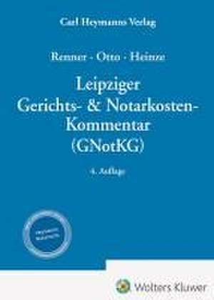 Leipziger Gerichts- & Notarkosten-Kommentar (GNotKG) de Volker Heinze