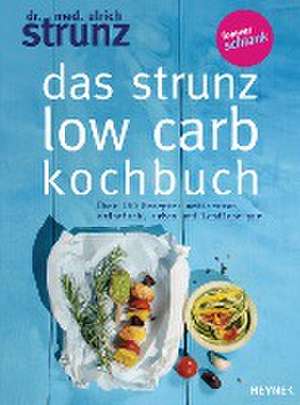 Das Strunz-Low-Carb-Kochbuch de Ulrich Strunz