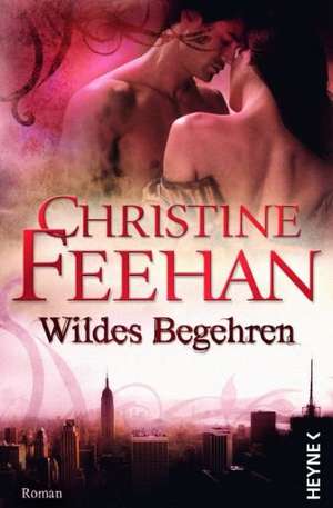 Wildes Begehren de Christine Feehan