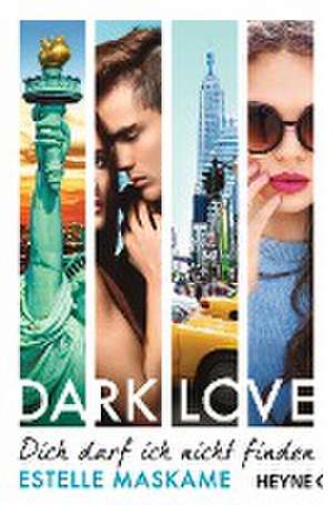 DARK LOVE 02 - Dich darf ich nicht finden de Estelle Maskame