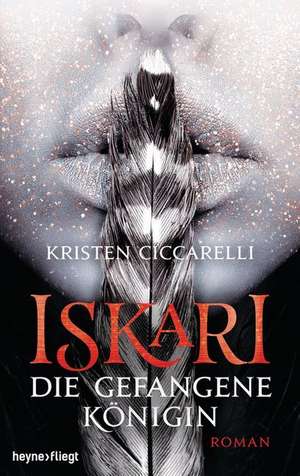 Iskari - Die gefangene Königin de Kristen Ciccarelli