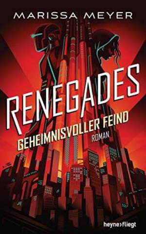 Renegades - Geheimnisvoller Feind de Marissa Meyer