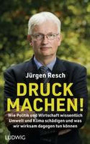 Druck machen! de Jürgen Resch