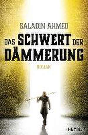 Das Schwert der Dämmerung de Saladin Ahmed