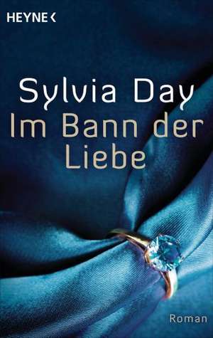 Im Bann der Liebe de Sylvia Day