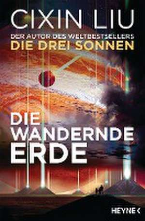 Die wandernde Erde de Cixin Liu