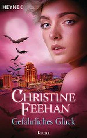 Gefährliches Glück de Christine Feehan