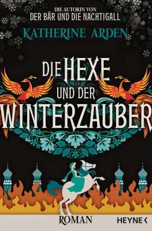 Die Hexe und der Winterzauber de Katherine Arden