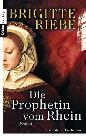 Die Prophetin vom Rhein de Brigitte Riebe