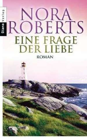 Eine Frage der Liebe de Nora Roberts