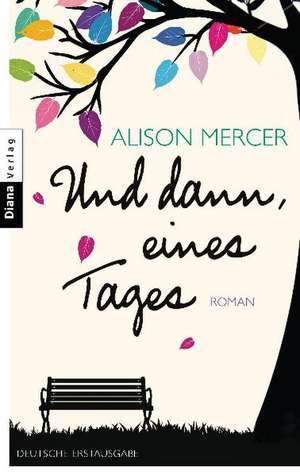 Und dann, eines Tages de Alison Mercer