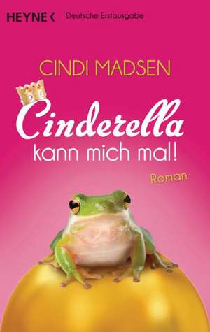 Cinderella kann mich mal! de Cindi Madsen