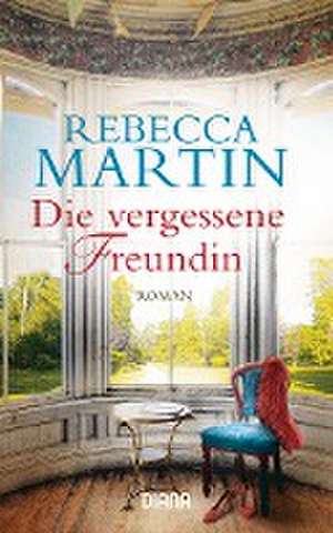 Die vergessene Freundin de Rebecca Martin