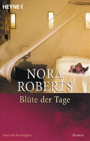 Blüte der Tage de Nora Roberts