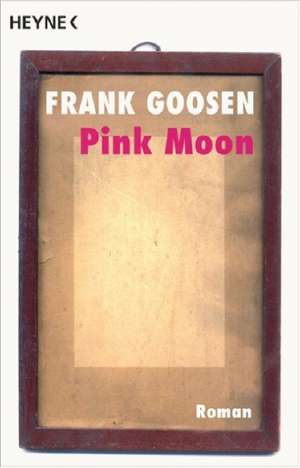 Pink Moon de Frank Goosen