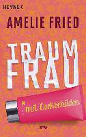 Traumfrau mit Lackschäden de Amelie Fried