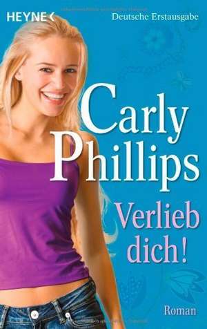 Verlieb dich! de Carly Phillips