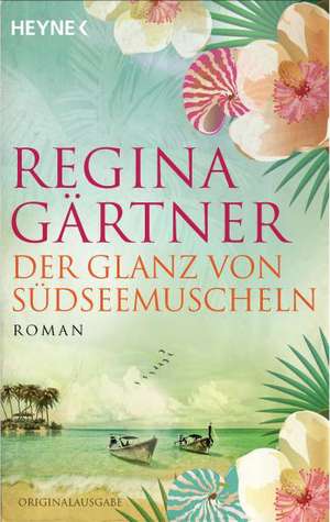 Der Glanz von Südseemuscheln de Regina Gärtner