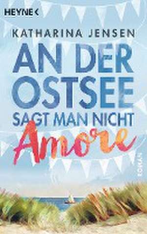 An der Ostsee sagt man nicht Amore de Katharina Jensen