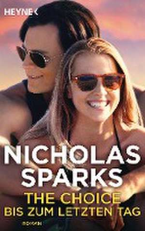 The Choice - Bis zum letzten Tag de Nicholas Sparks