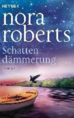 Schattendämmerung de Nora Roberts