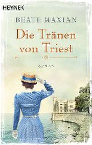 Die Tränen von Triest de Beate Maxian