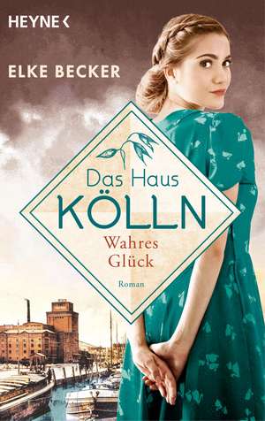 Das Haus Kölln. Wahres Glück de Elke Becker