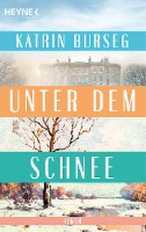 Unter dem Schnee de Katrin Burseg