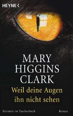 Weil deine Augen ihn nicht sehen de Mary Higgins Clark