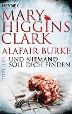 Und niemand soll dich finden de Mary Higgins Clark