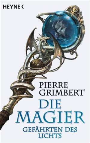 Die Magier 01. Gefährten des Lichts de Pierre Grimbert