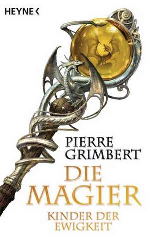 Die Magier 04. Kinder der Ewigkeit de Pierre Grimbert