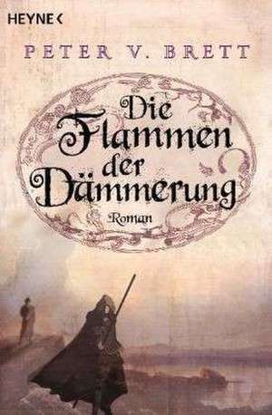 Die Flammen der Dämmerung de Peter V. Brett